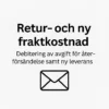 Retur och nyfrakt kostnad